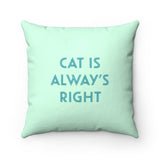 Cat is Always Right Square Pillow